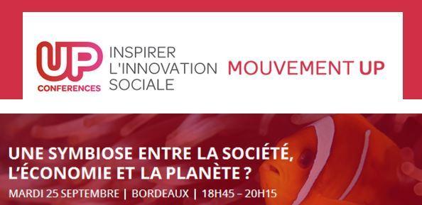 UP Conferences Bordeaux : Une symbiose entre la société, l'économie et la planète ?